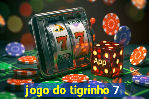 jogo do tigrinho 7